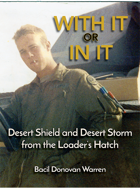 With It or in It: Desert Shield and Desert Storm from the Loader’s Hatch